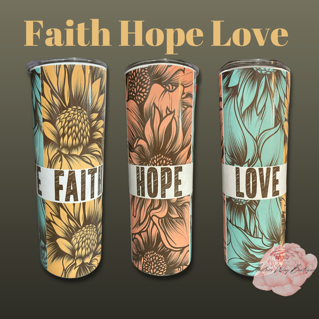 Faith Hope Love Tumbler - Another Way Boutique