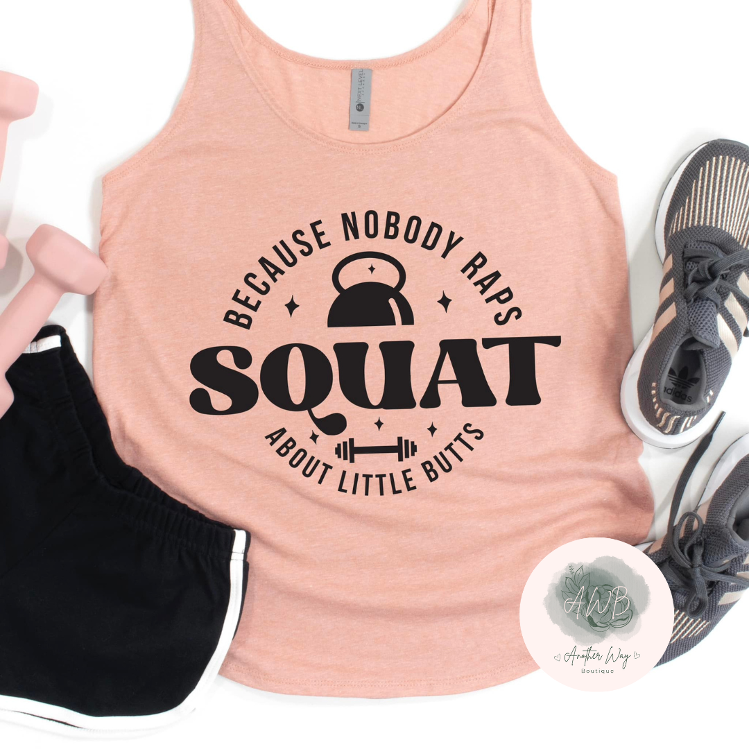 Squat - Because Nobody Raps About Little Butts - Another Way Boutique