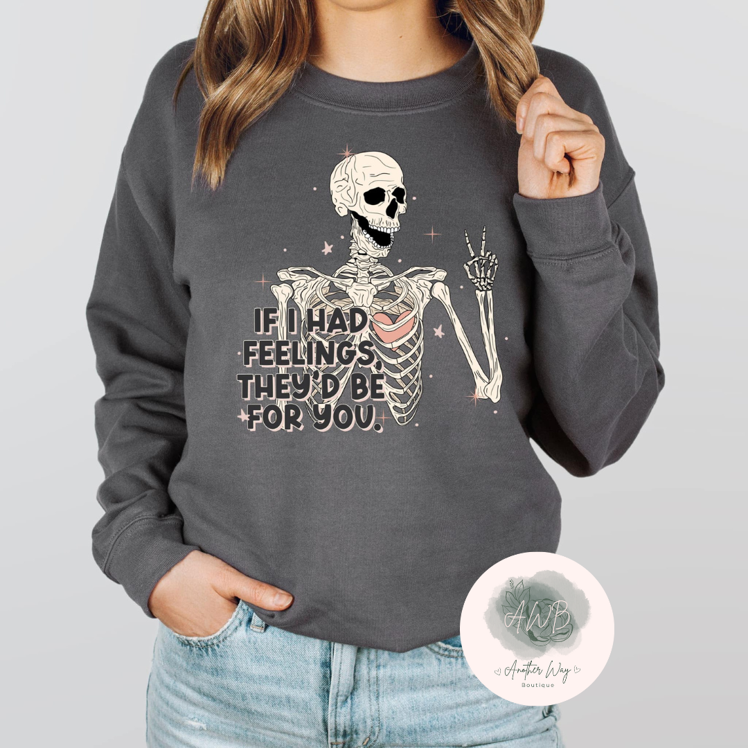 If I had feelings,They’d be for you 💀 - Another Way Boutique