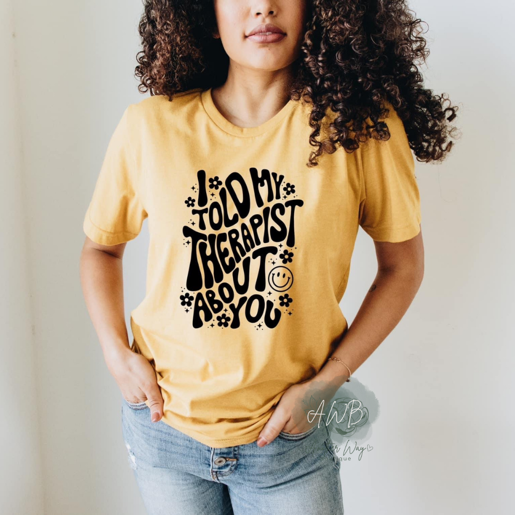 I told my therapist about you... - Another Way Boutique