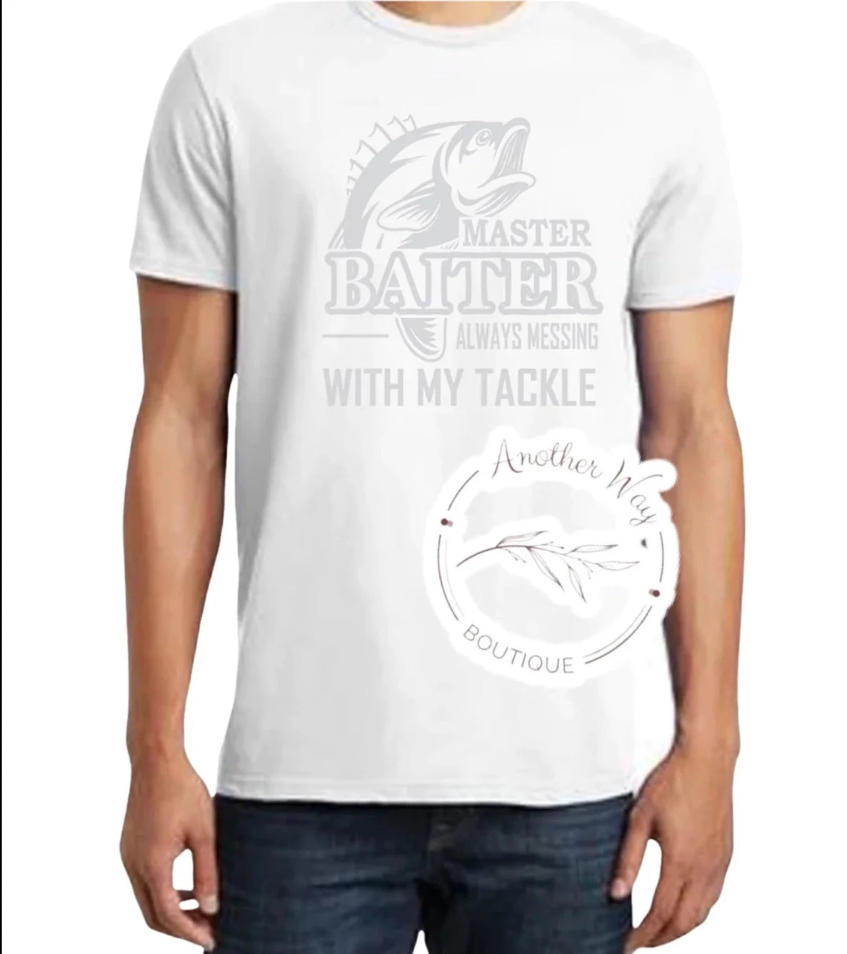 "Master Baiter Always Messing With My Tackle" - Another Way Boutique