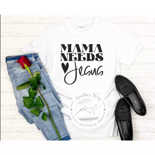 "Mama needs Jesus" - Another Way Boutique