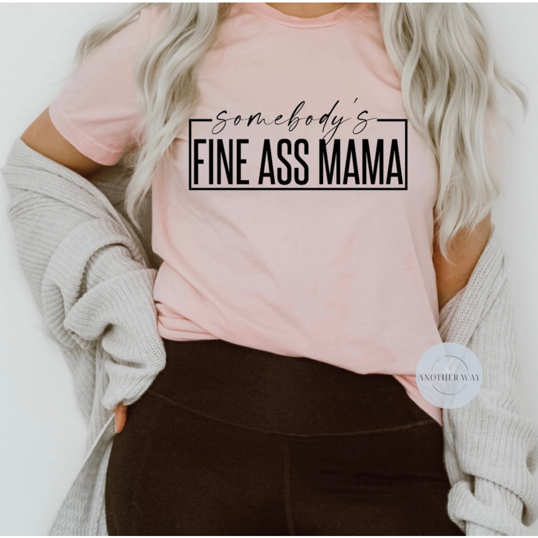 “Somebody’s Fine A** Mama” - Another Way Boutique