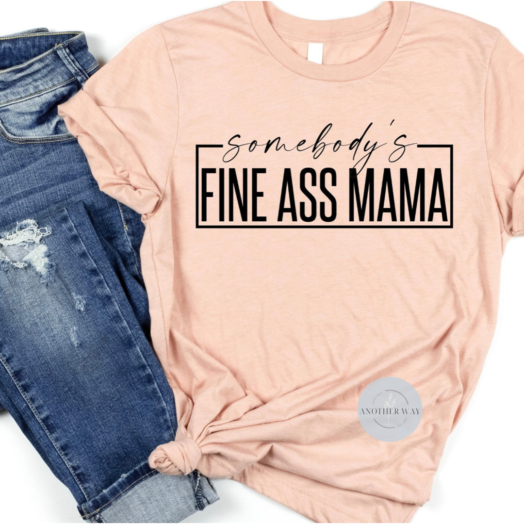 “Somebody’s Fine A** Mama” - Another Way Boutique