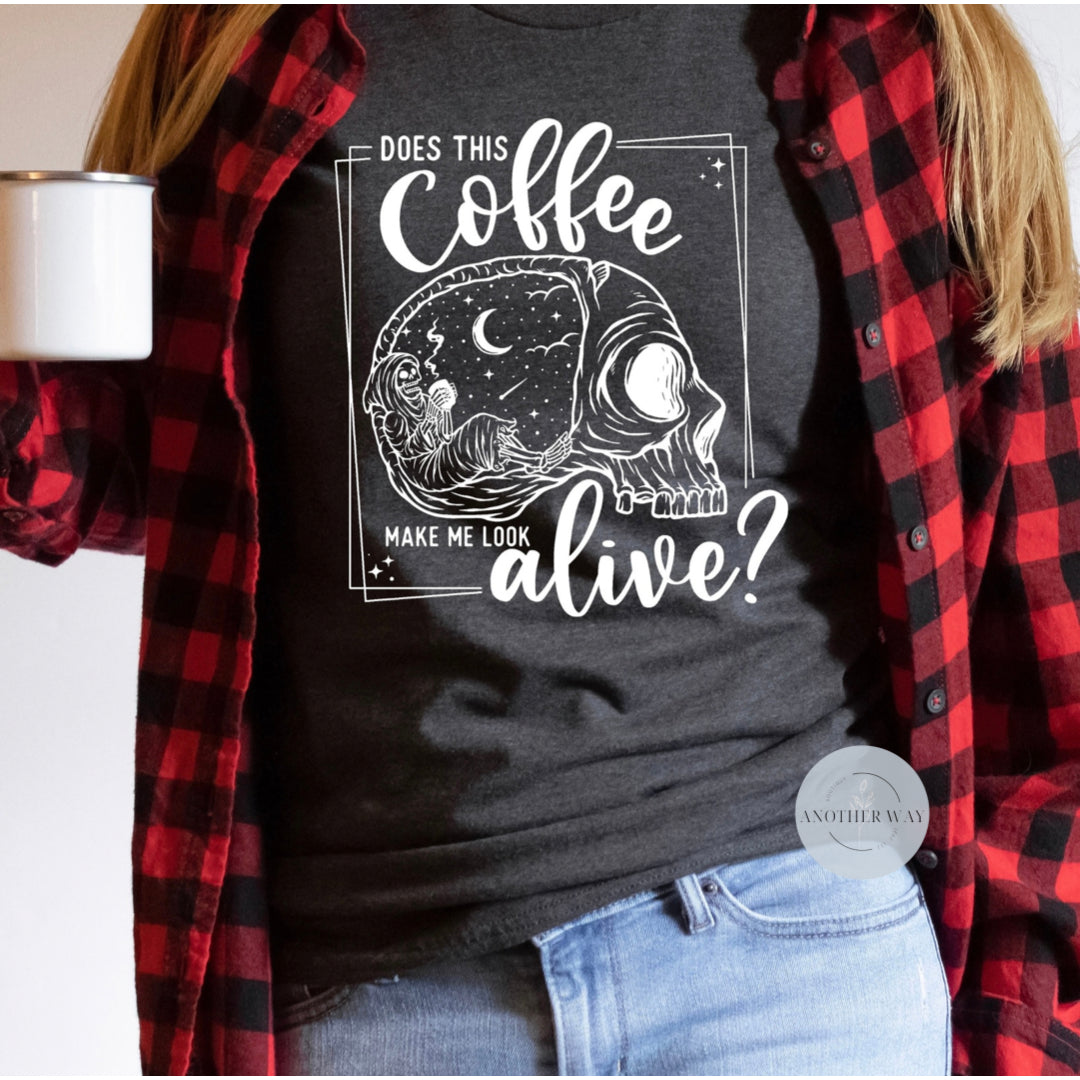 “Does this coffee make me look alive” - Another Way Boutique